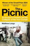 Matthew Longo - The Picnic: The true story of the greatest border breach in Cold War history