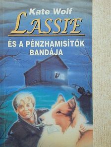 Kate Wolf - Lassie és a pénzhamisítók bandája [antikvár]