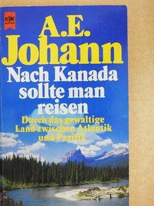 A. E. Johann - Nach Kanada sollte man reisen [antikvár]