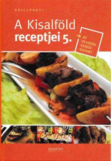 Nyerges Csaba - A Kisalföld receptjei 5. - Grillparti [antikvár]