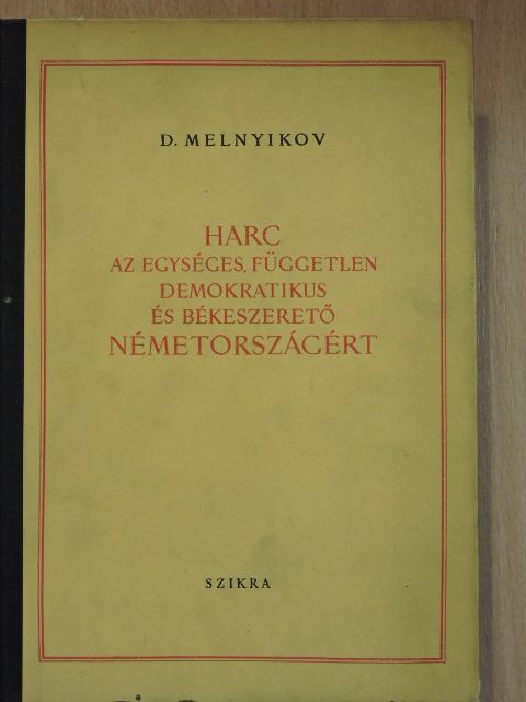 D. Melnyikov - Harc az egységes, független, demokratikus és békeszerető Németországért [antikvár]