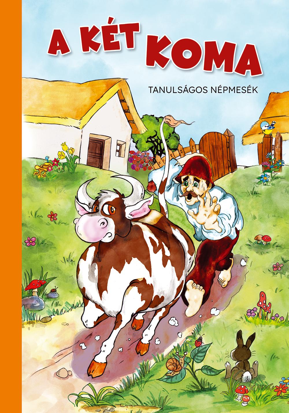 Válogatás, - A két koma - Tanulságos népmesék (átdolgozott kiadás, új borító)