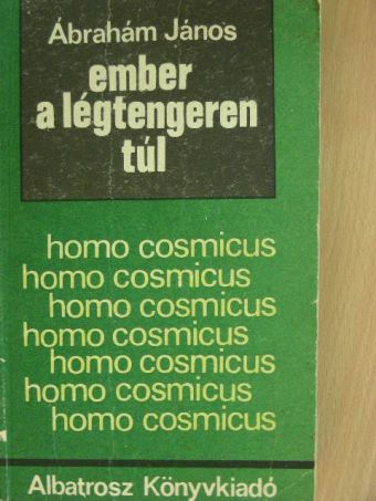 Ábrahám János - Ember a légtengeren túl [antikvár]