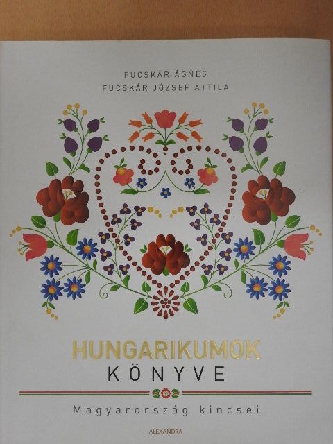 Fucskár Ágnes - Hungarikumok könyve [antikvár]