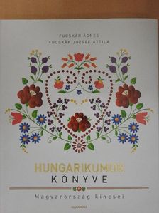 Fucskár Ágnes - Hungarikumok könyve [antikvár]
