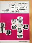 Farkas Gyula - Das Bronzezeitliche Gräberfeld bei Tápé/Antropologische Auswertung des Bronzezeitlichen Gräberfelds bei Tápé [antikvár]