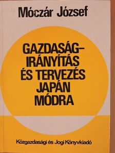 Móczár József - Gazdaságirányítás és tervezés japán módra [antikvár]
