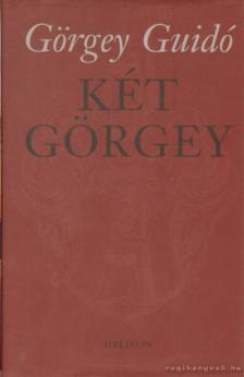 Görgey Guidó - Két Görgey [antikvár]