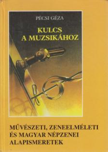 Pécsi Géza - Kulcs a muzsikához [antikvár]