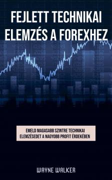 Walker Wayne - Fejlett technikai elemzés a forexhez [eKönyv: epub, mobi]