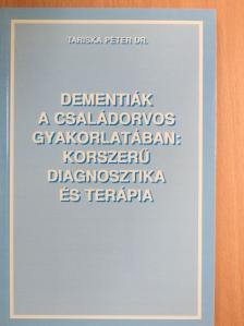 Dr. Tariska Péter - Dementiák a családorvos gyakorlatában: korszerű diagnosztika és terápia [antikvár]