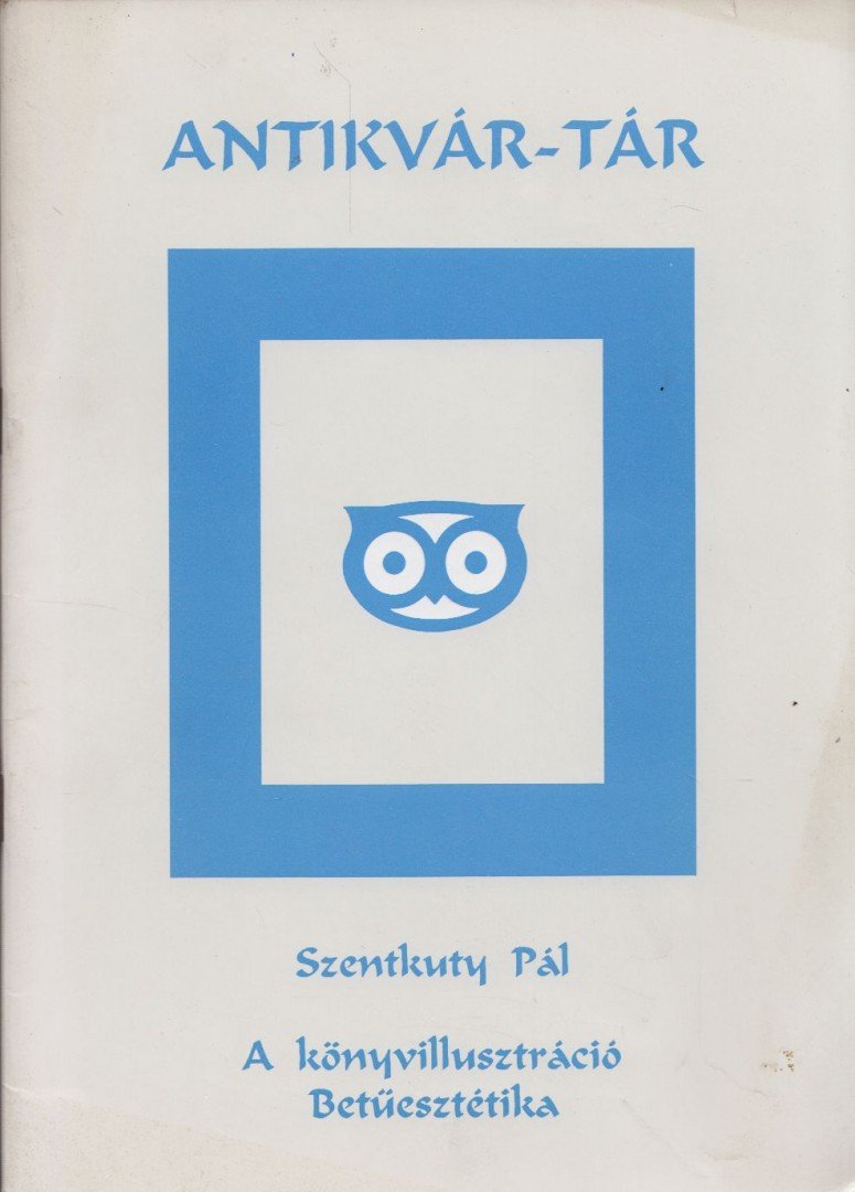 Szentkuthy Pál - A könyvillusztráció / Betűesztétika [antikvár]