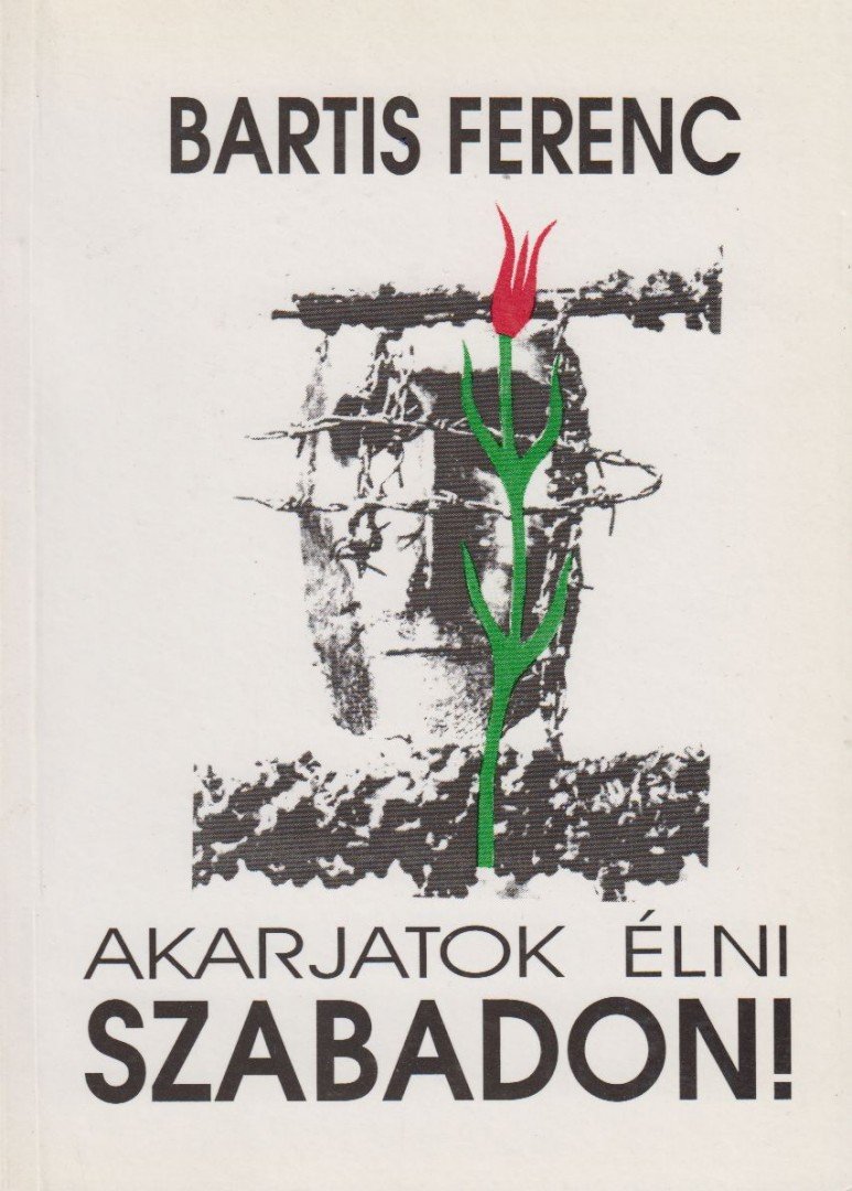 Bartis Ferenc - Akarjatok élni szabadon! [antikvár]