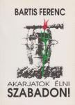 Bartis Ferenc - Akarjatok élni szabadon! [antikvár]