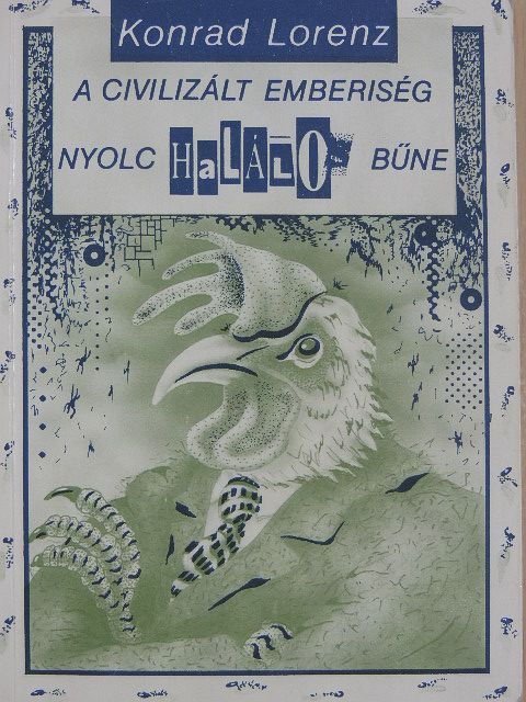 Konrad Lorenz - A civilizált emberiség nyolc halálos bűne [antikvár]