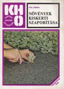 Köhlein, Fritz - Növények kiskerti szaporítása [antikvár]