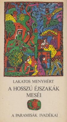LAKATOS MENYHÉRT - A hosszú éjszakák meséi [antikvár]