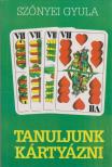 Szőnyei Gyula - Tanuljunk kártyázni [antikvár]