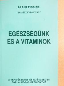 Alain Tissier - Egészségünk és a vitaminok [antikvár]