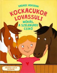 Vadadi Adrienn - Kockacukor lovassuli - Mókás, a szeleburdi csikó [antikvár]