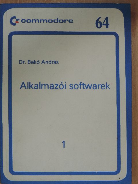 Dr. Bakó András - Alkalmazói softwarek 1. [antikvár]