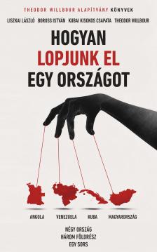 Liszkai László - Boross István - Kubai Kisokos Csapata - Theodor Wilbour - Hogyan lopjunk el egy országot