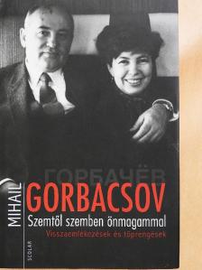Mihail Gorbacsov - Szemtől szemben önmagammal [antikvár]