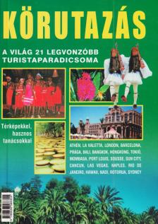 KÖRUTAZÁS A VILÁG 21 LEGVONZÓBB TURISTAPARADICSOMA