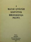 A magyar levéltári kiadványok bibliográfiája [antikvár]