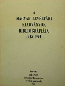 A magyar levéltári kiadványok bibliográfiája [antikvár]