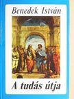 Benedek István - A tudás útja [antikvár]