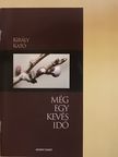 Király Kató - Még egy kevés idő [antikvár]
