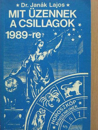 Dr. Janák Lajos - Mit üzennek a csillagok 1989-re? [antikvár]