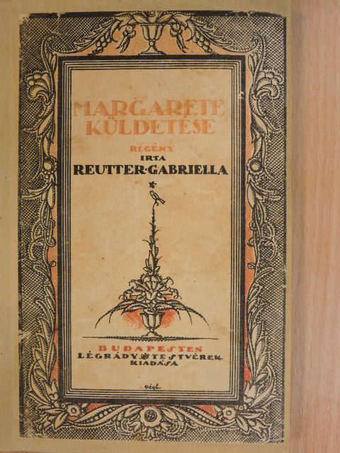 Reutter Gabriella - Margarete küldetése [antikvár]
