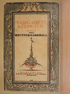 Reutter Gabriella - Margarete küldetése [antikvár]