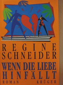 Regine Schneider - Wenn die Liebe hinfällt [antikvár]