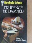 Mary McMullen - Prudence be Damned [antikvár]