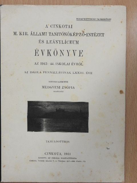 A Cinkotai M. Kir. Állami Tanitónőképző-Intézet és Leánylíceum Évkönyve az 1943-44. iskolai évről [antikvár]