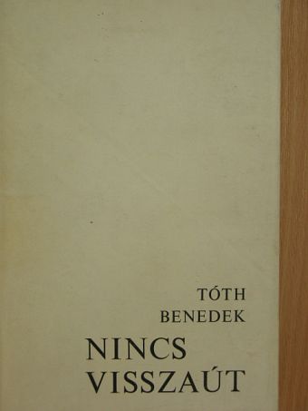 Tóth Benedek - Nincs visszaút! [antikvár]