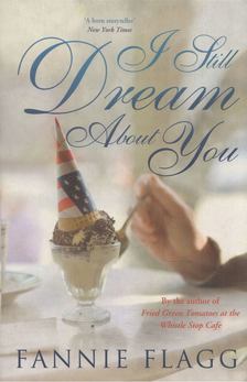 Fannie Flagg - I Still Dream About You [antikvár]