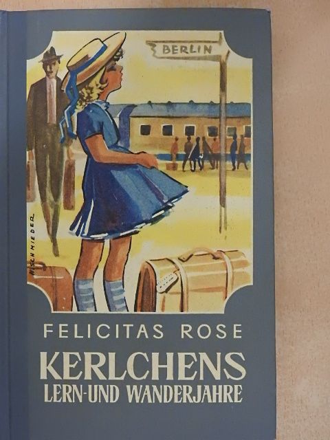 Felicitas Rose - Kerlchens Lern- und Wanderjahre [antikvár]