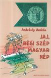 Andrásfy András - Jaj! Régi szép magyar nép [antikvár]