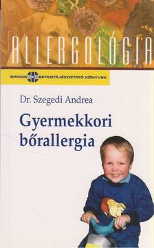 Dr. Szegedi Andrea - Gyermekkori bőrallergia [antikvár]