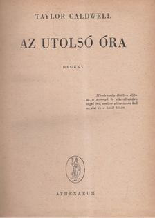 Caldwell, Taylor - Az utolsó óra [antikvár]