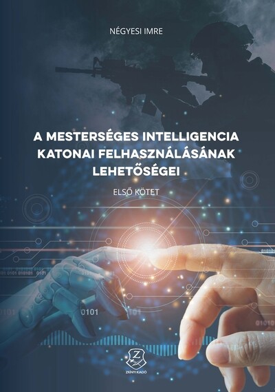 Négyesi Lajos - A mesterséges intelligencia katonai felhasználásának lehetőségei