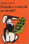 CSOMA GYULA - Elviszik-e a kutyák az iskolát? [antikvár]