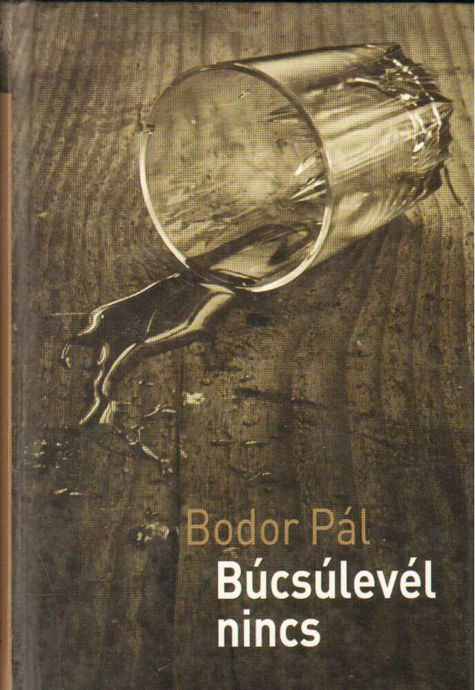 Bodor Pál - Búcsúlevél nincs [antikvár]