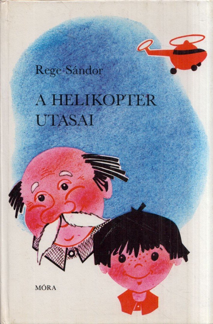 Rege Sándor - A helikopter utasai [antikvár]