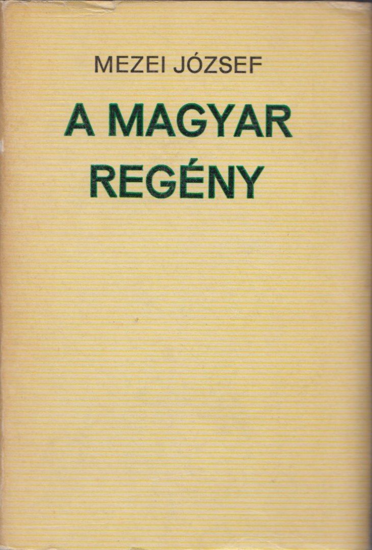 MEZEI JÓZSEF - A magyar regény [antikvár]