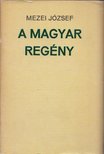 MEZEI JÓZSEF - A magyar regény [antikvár]